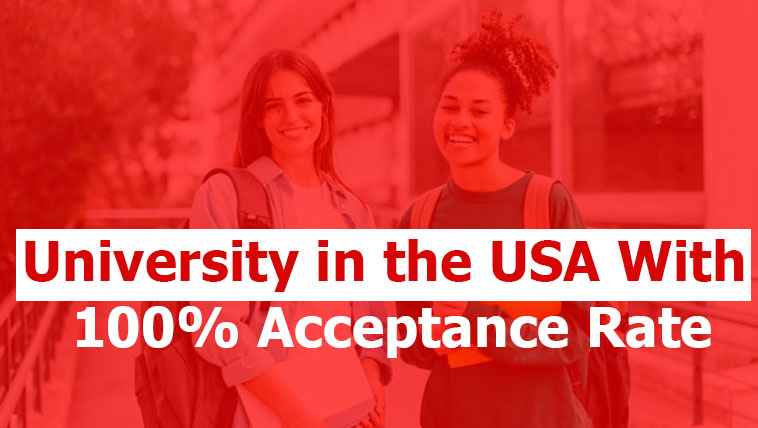 Which University in the USA has a 100% Acceptance Rate? Here are the Top 5 universities in the USA with a 100% acceptance rate.