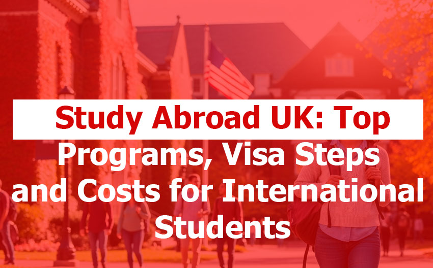 Study Abroad UK: Top Programs, Visa Steps & Costs for International Students Study Abroad UK