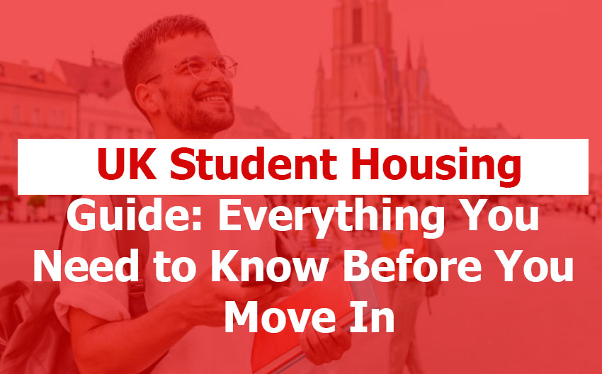UK Student Housing Guide 2026: Everything You Need to Know Before You Move In UK Student Housing Guide