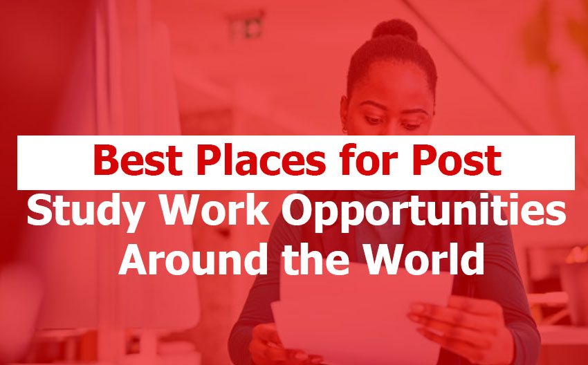 Best Places for Post-Study Work Opportunities Around the World