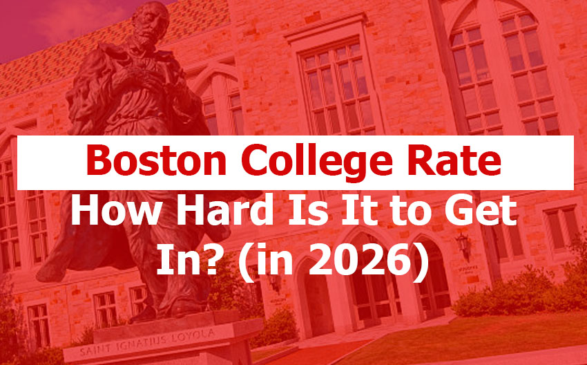 Boston College Acceptance Rate: How Hard Is It to Get In? (2026 Guide)