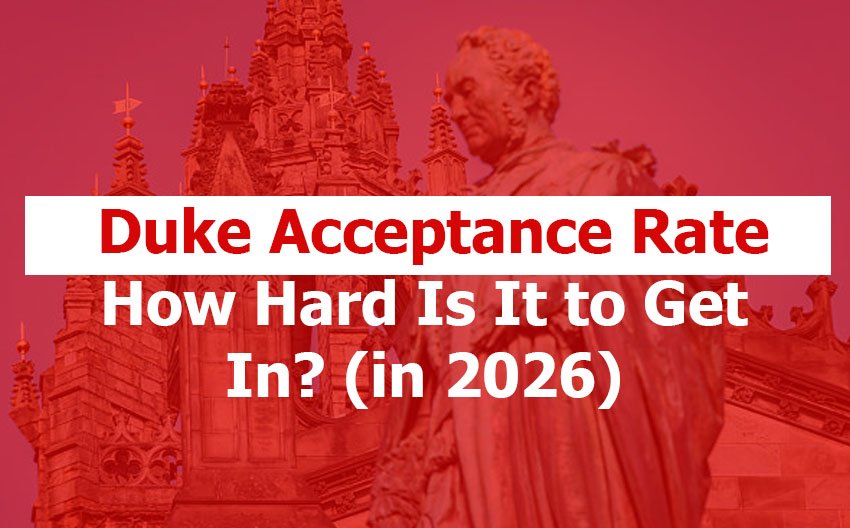 Duke Acceptance Rate: How Hard Is It to Get In? (2026 Guide)