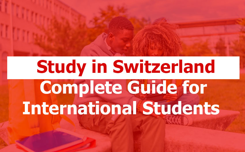 How to Study in Switzerland: A Complete Guide for International Students How to Study in Switzerland: A Complete Guide for International Students