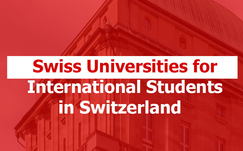 Swiss Universities for International Students: Best Universities for International Students in Switzerland Swiss Universities for international students
