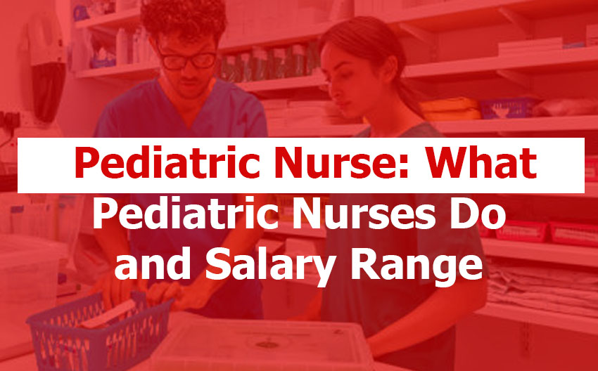 Pediatric Nurse and Pediatric Nurse Salary