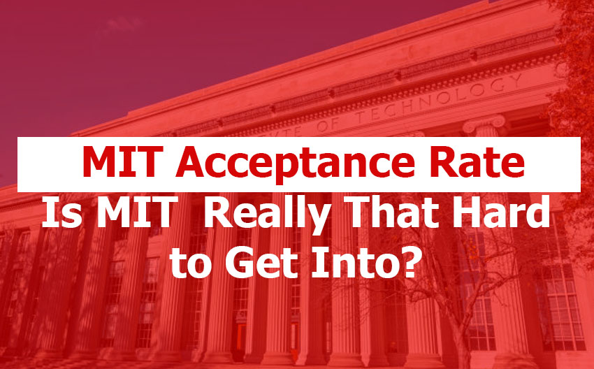 Is MIT (Massachusetts Institute of Technology) Really That Hard to Get Into