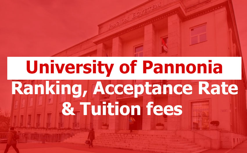 University of Pannonia (Pannon Egyetem): Rankings, Acceptance Rate, Minimum GPA, Tuition, Living Costs, and Admission Requirements