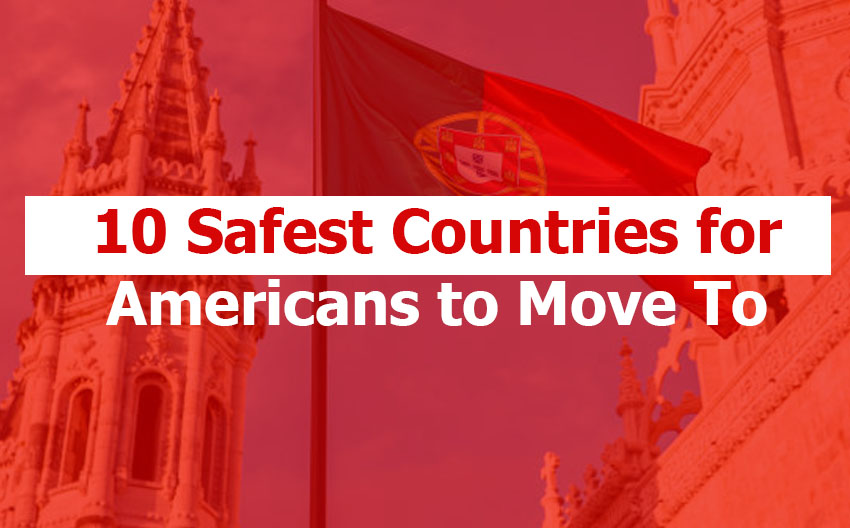 10 Safest Countries for Americans to Move To