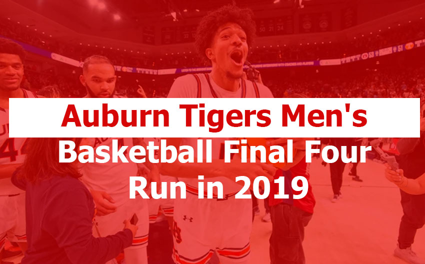 Auburn Tigers Men's Basketball Final Four Run in 2019
