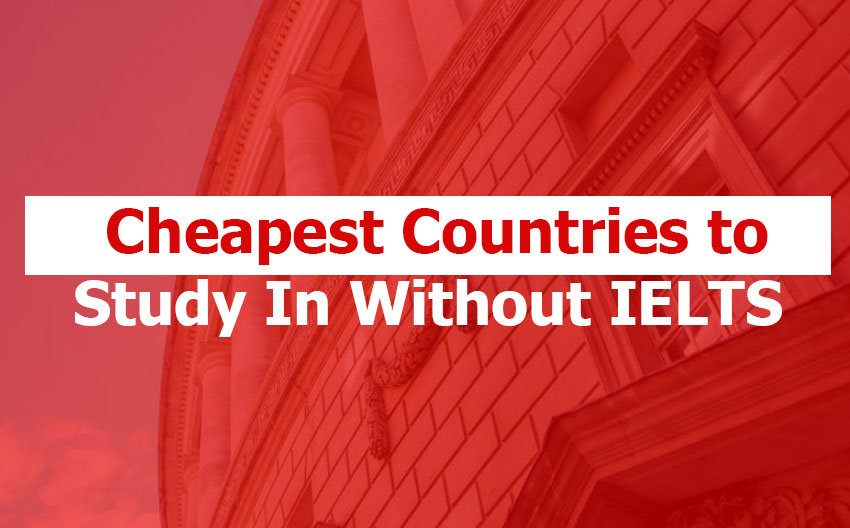 Cheapest Countries to Study Abroad Without IELTS (Official Options, Risks, and Workarounds) Cheapest Countries to Study Abroad Without IELTS