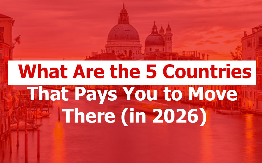 What Are the 5 Countries That Will Pay You to Move There (2026)
