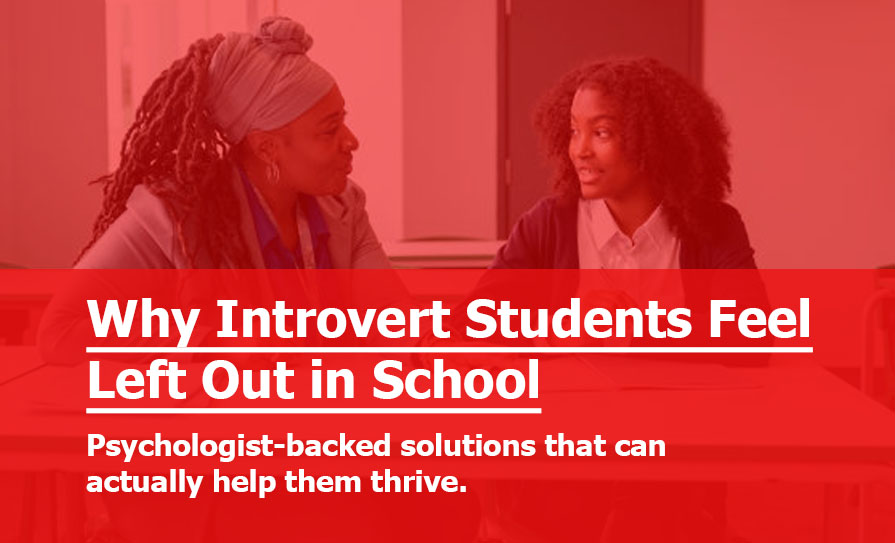 Why Introvert Students Feel Left Out in School (And What Helps) Psychologist Suggests