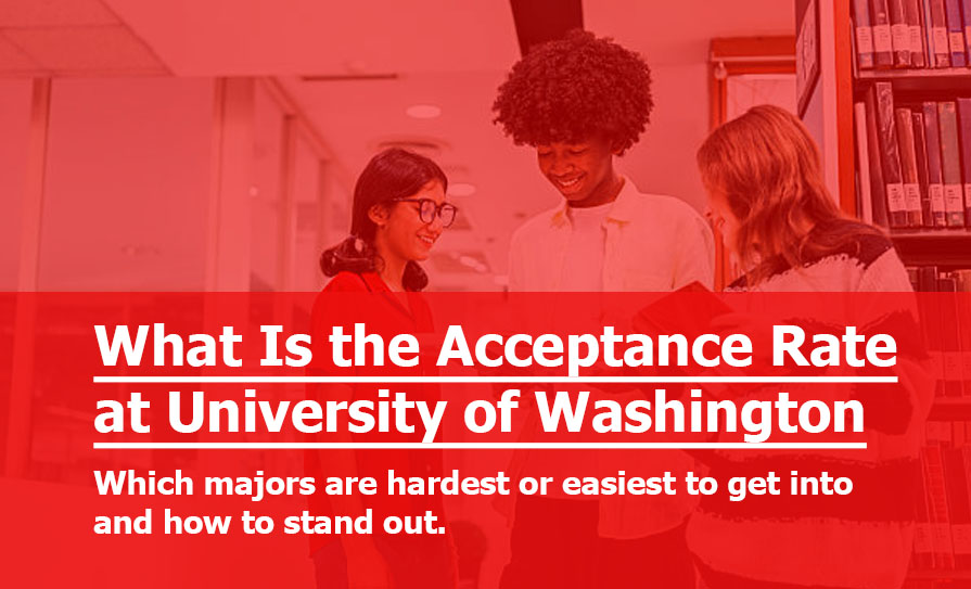 UW Acceptance Rate: What Is the Acceptance Rate at University of Washington (2025–2026)? What Is the Acceptance Rate at University of Washington (2025–2026)?