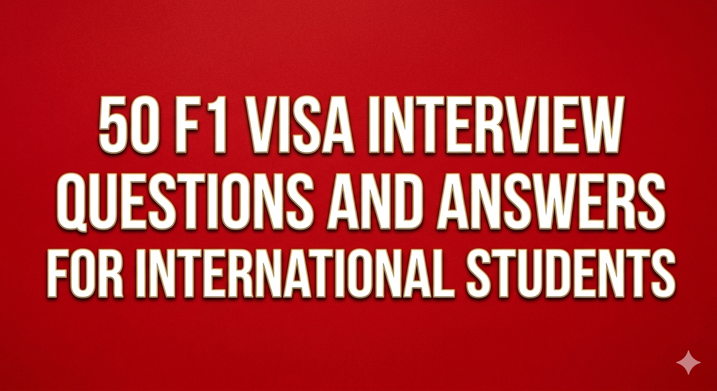 50 F1 Visa Interview Questions and Answers for International Students 50 F1 Visa Interview Questions and Answers for International Students