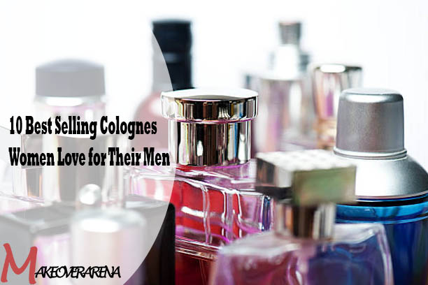 10 Best Selling Colognes Women Love for Their Men