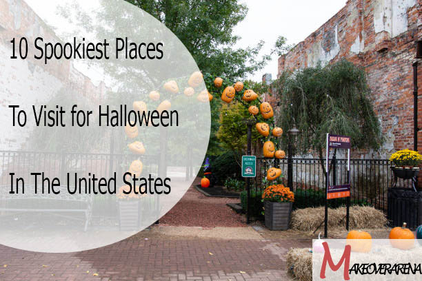 10 Spookiest Places To Visit for Halloween In The United States