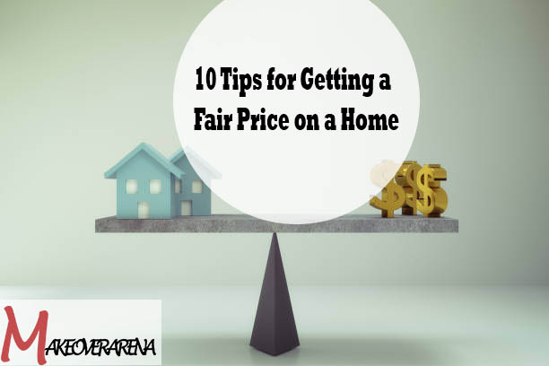 10 Tips for Getting a Fair Price on a Home