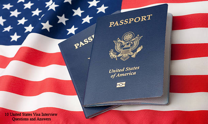 10 United States Visa Interview Questions and Answers