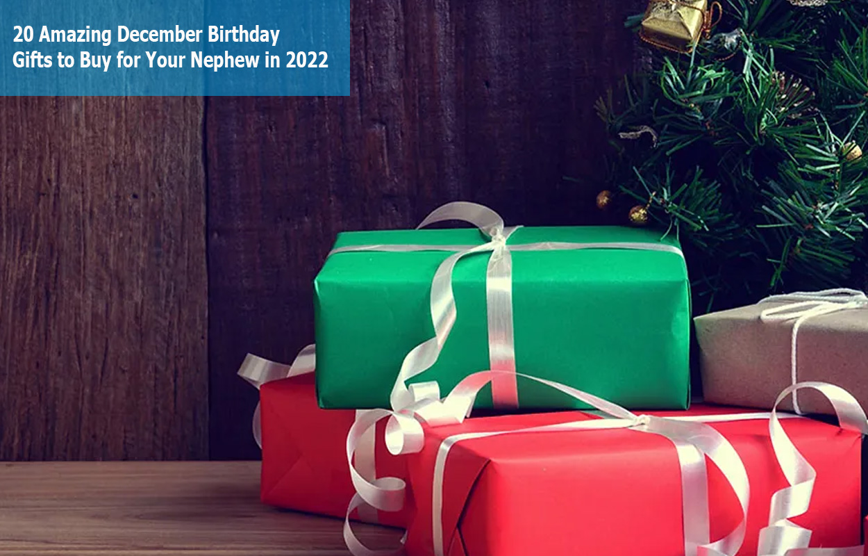 20 Amazing December Birthday Gifts to Buy for Your Nephew in 2022
