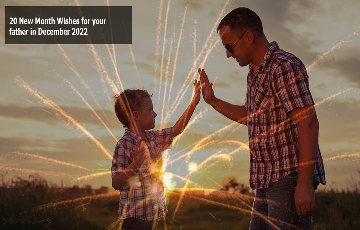 20 New Month Wishes for your father in December 2022