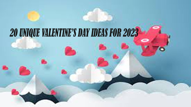 20 Unique Valentine’s Day Ideas For 2023