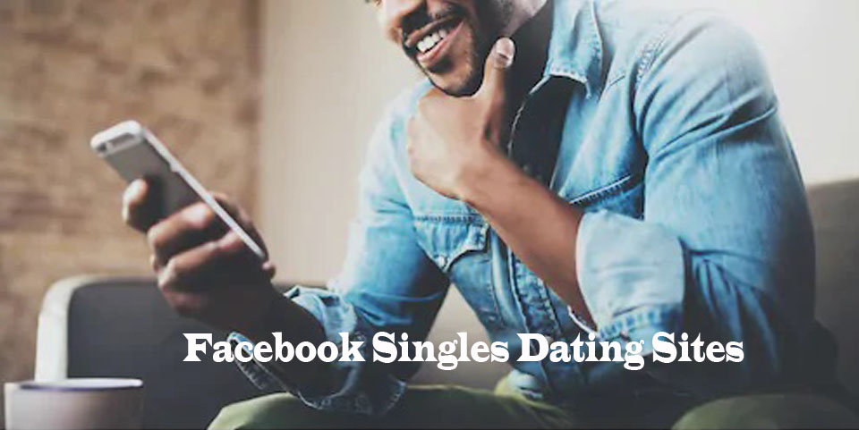 Facebook Singles Dating Sites 