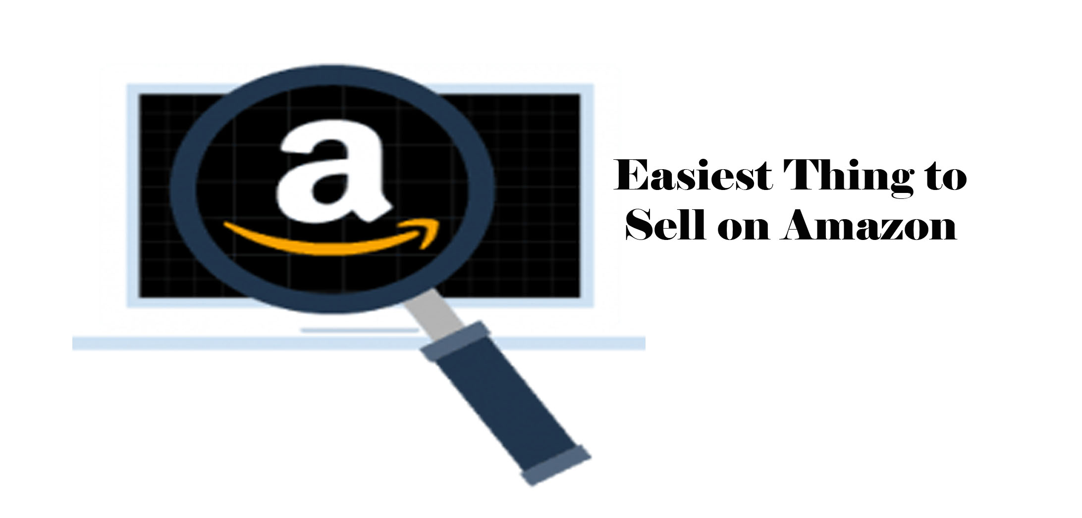 Easiest Thing to Sell on Amazon - Sell on Amazon How to