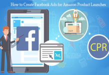 How to Create Facebook Ads for Amazon Product Launches