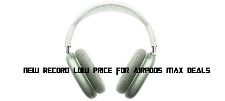 New Record Low Price for AirPods Max Deals:  AirPods Max Deals You Should Know
