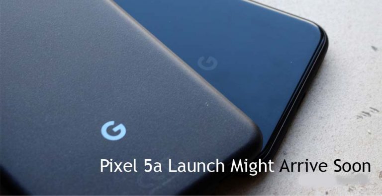 Pixel 5a Launch Might Arrive Soon: Pixel 5a Rumored Details And Everything You Need to Know