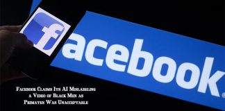 Facebook Claims Its AI Mislabeling a Video of Black Men as Primates Was Unacceptable
