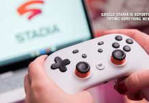 Google Stadia Is Reportedly Trying Something New