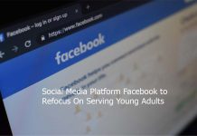 Social Media Platform Facebook to Refocus On Serving Young Adults