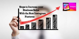 Steps to Increase your Business Sales With the New Instagram Features