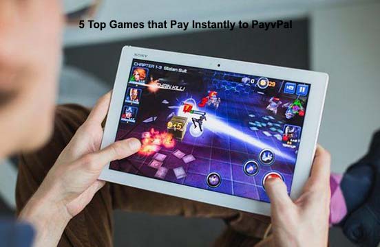 5 Top Games that Pay Instantly to PayPal