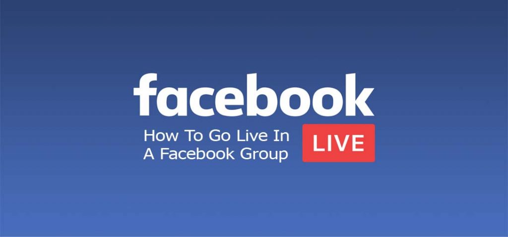 How To Go Live In A Facebook Group