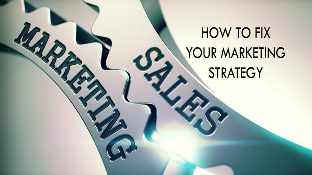 How to Fix Your Marketing Strategy