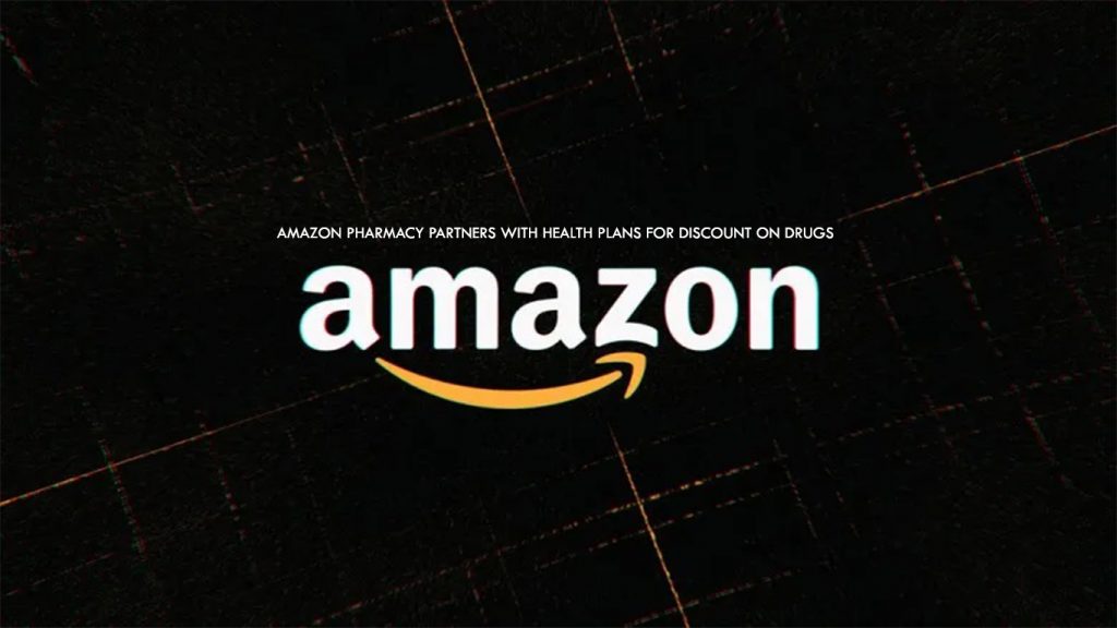 Amazon Pharmacy Partners with Health Plans for Discount on Drugs