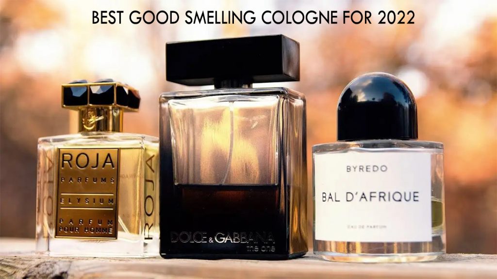 Best Good Smelling Cologne for 2022