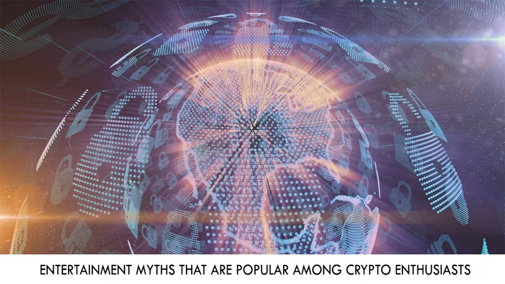 Entertainment Myths That Are Popular Among Crypto Enthusiasts