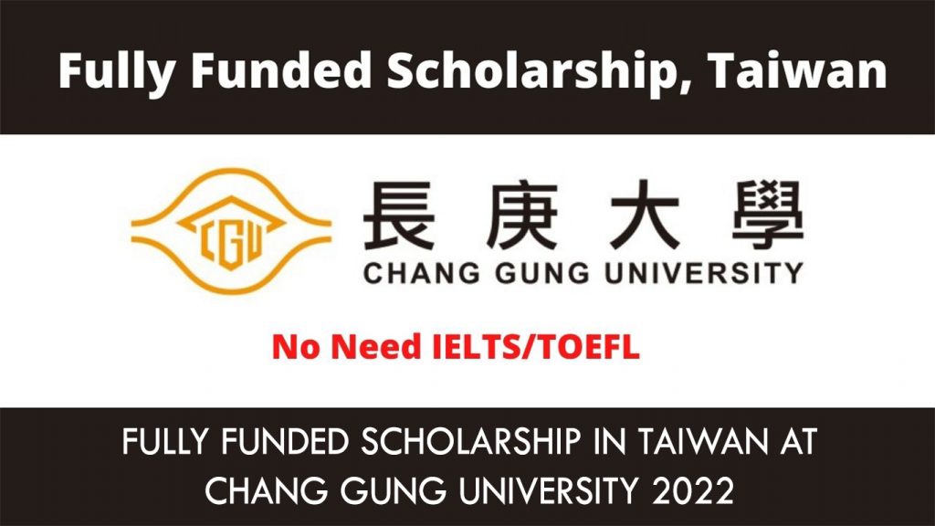 Fully Funded Scholarship In Taiwan At Chang Gung University 2022