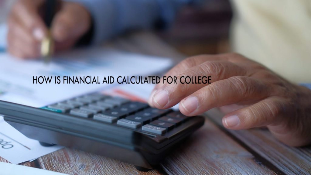 How is Financial aid calculated for college