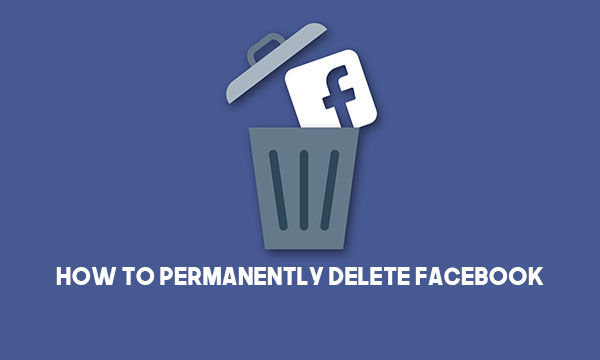 How to Permanently Delete Facebook