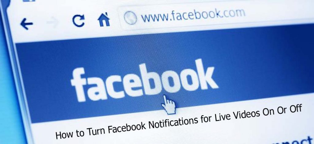 How to Turn Facebook Notifications for Live Videos On Or Off
