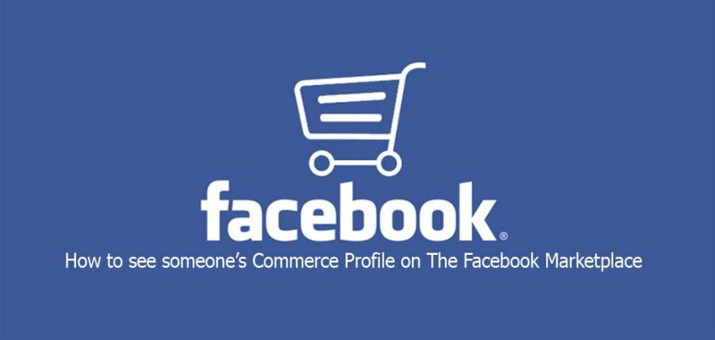 How to see someone’s Commerce Profile on The Facebook Marketplace