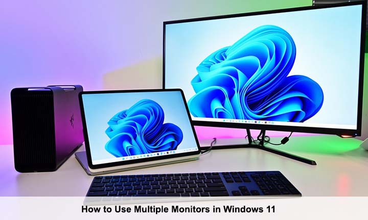 How to Use Multiple Monitors in Windows 11