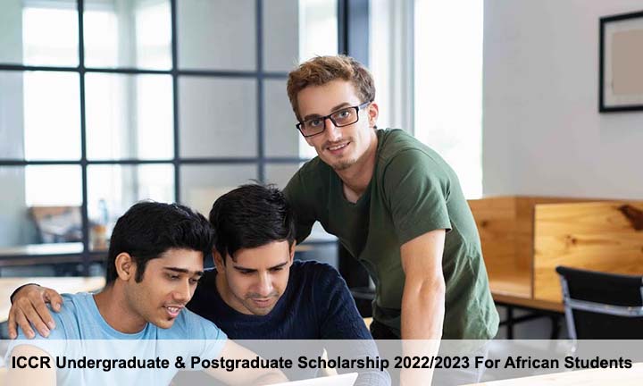 ICCR Undergraduate & Postgraduate Scholarship 2022/2023 For African Students