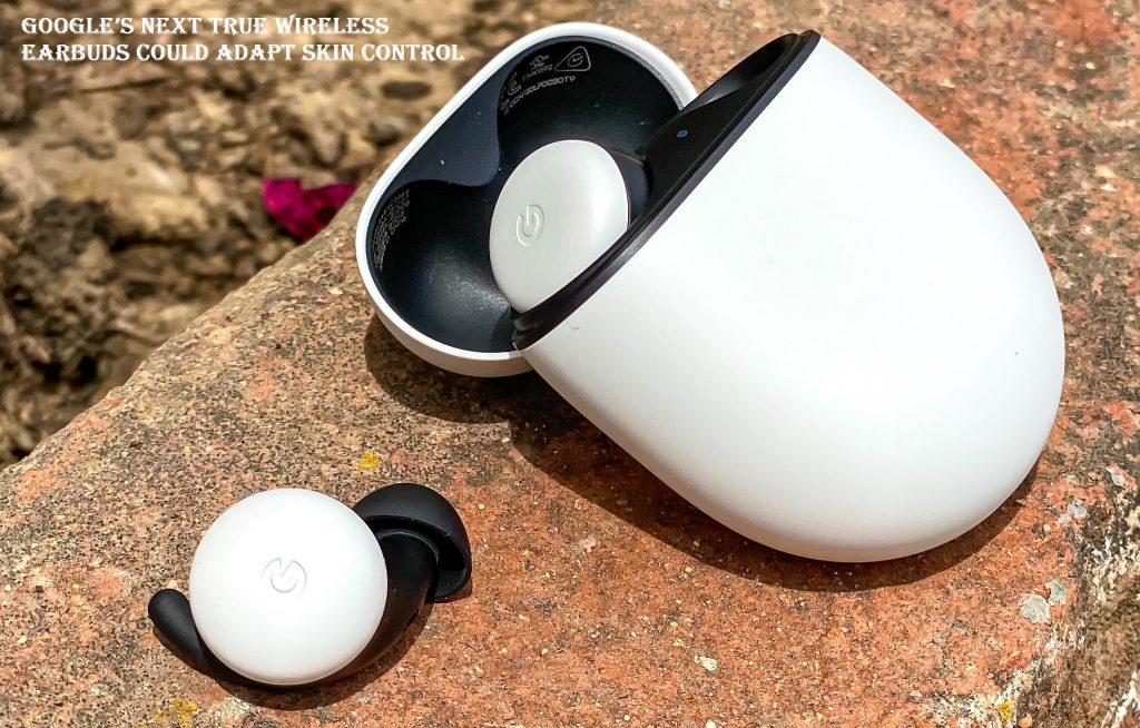 Google’s Next True Wireless Earbuds Could Adapt Skin Control