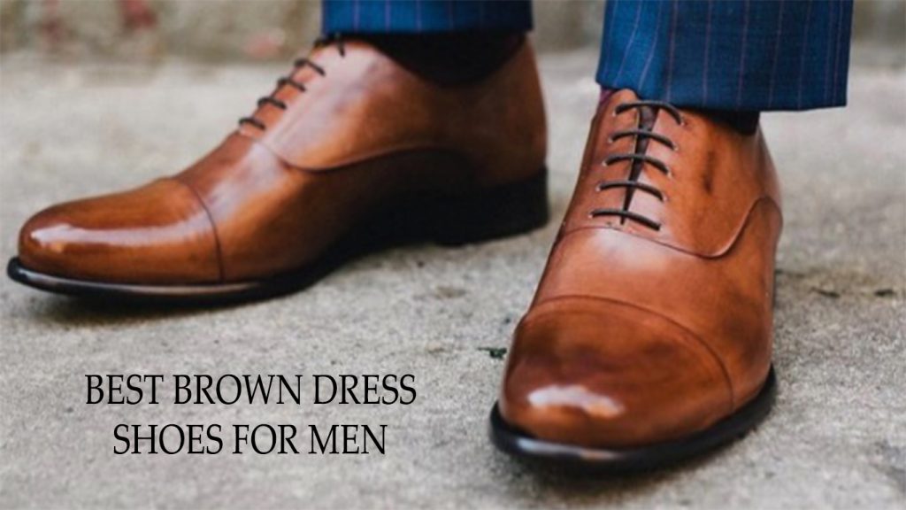 Best Brown Dress Shoes For Men
