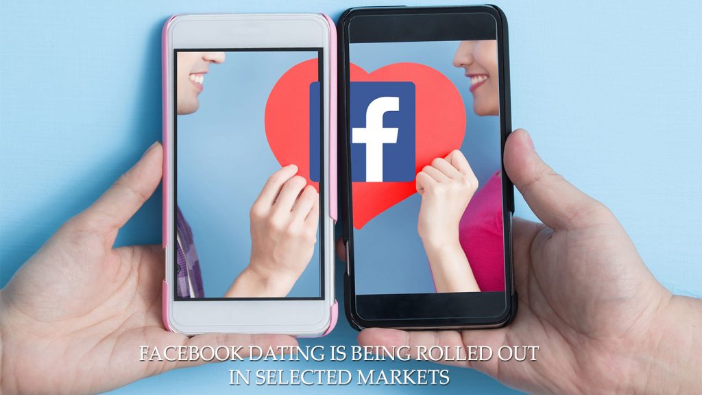 Facebook Dating is being Rolled out in Selected Markets